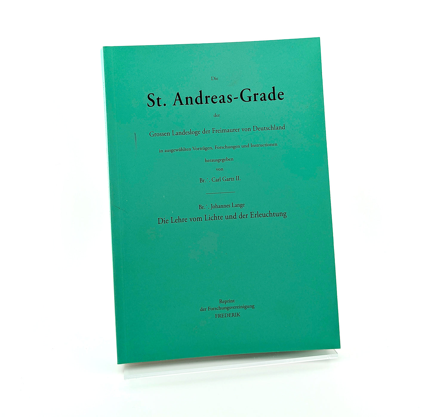 Die St. Andreas Grade der Großen Landesloge der Freimauerer von Deutschland, Erster Band, Heft I -IV
