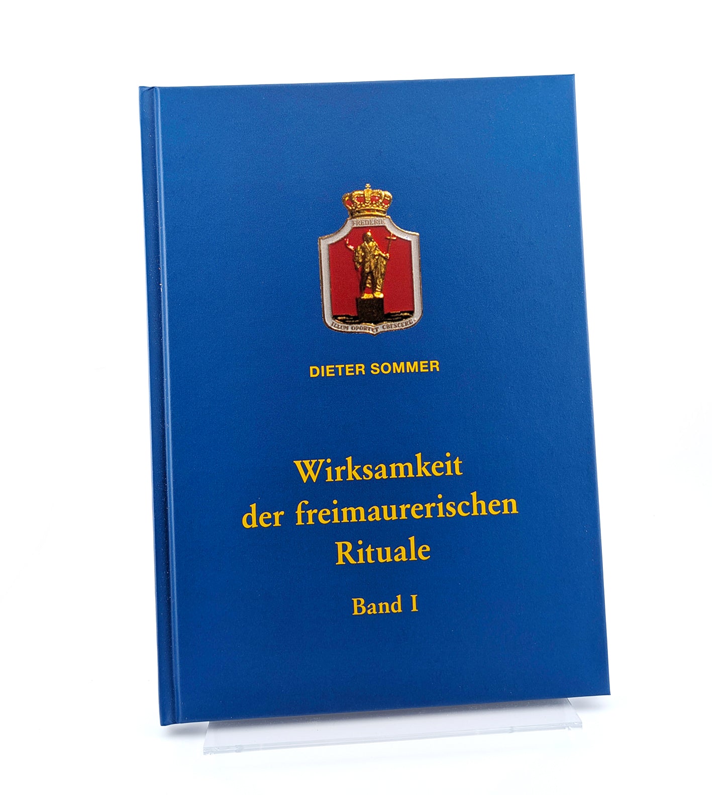 Wirksamkeit der freimaurerischen Rituale - Band 1