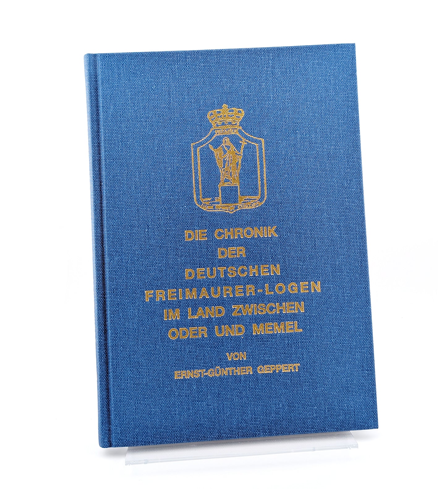 Die Chronik der deutschen Freimauerer logen zwischen Oder und Memel