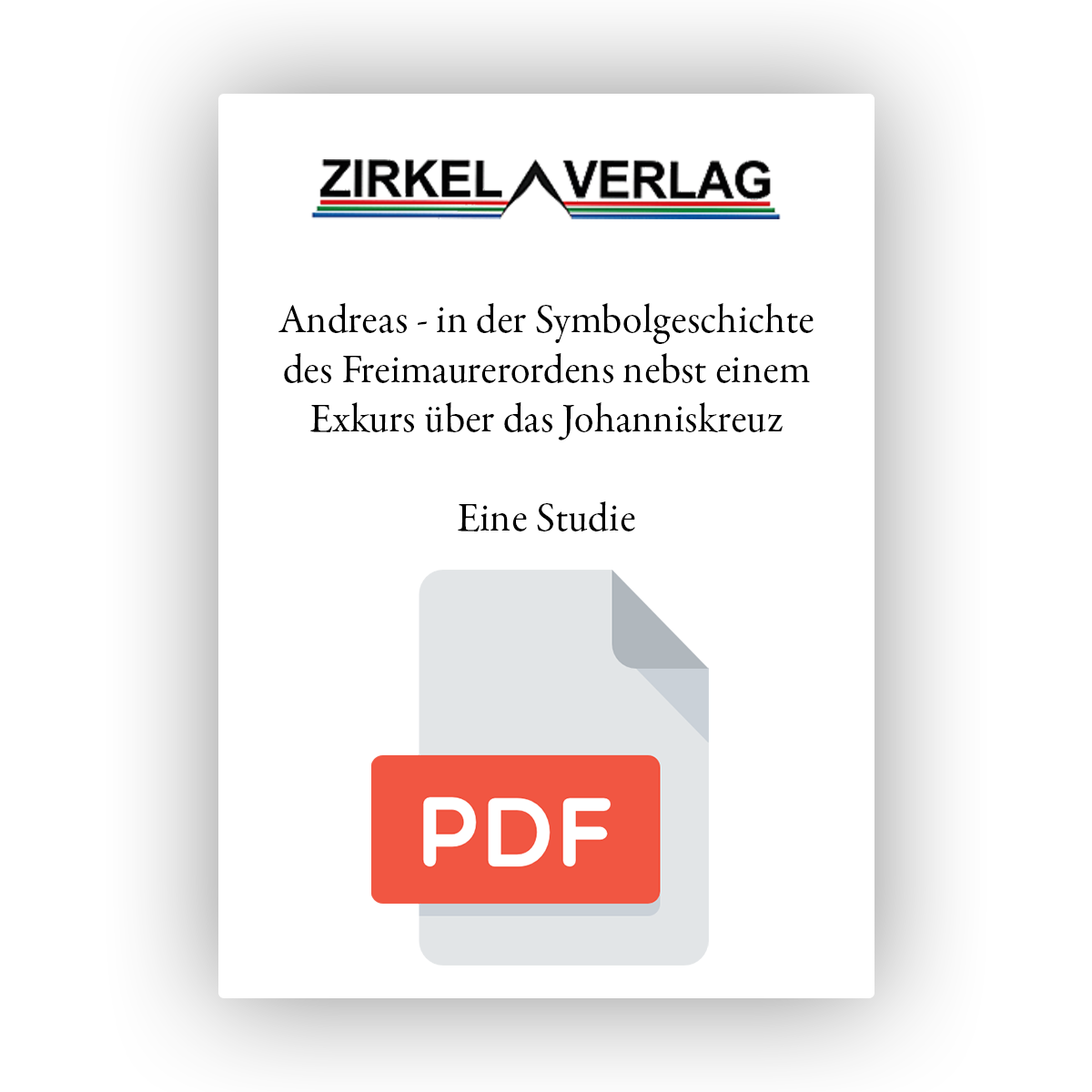 Andreas - in der Symbolgeschichte des Freimaurerordens nebst einem Exkurs über das Johanniskreuz