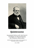 Quintessenz Gesammelte Werke von Bruder Karl Gartz II Grundlagen zur Wesenserfassung des Freimaurer Ritterordens