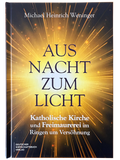 Aus Nacht zum Licht - Katholische Kirche und Freimaurerei im Ringen um Versöhnung.